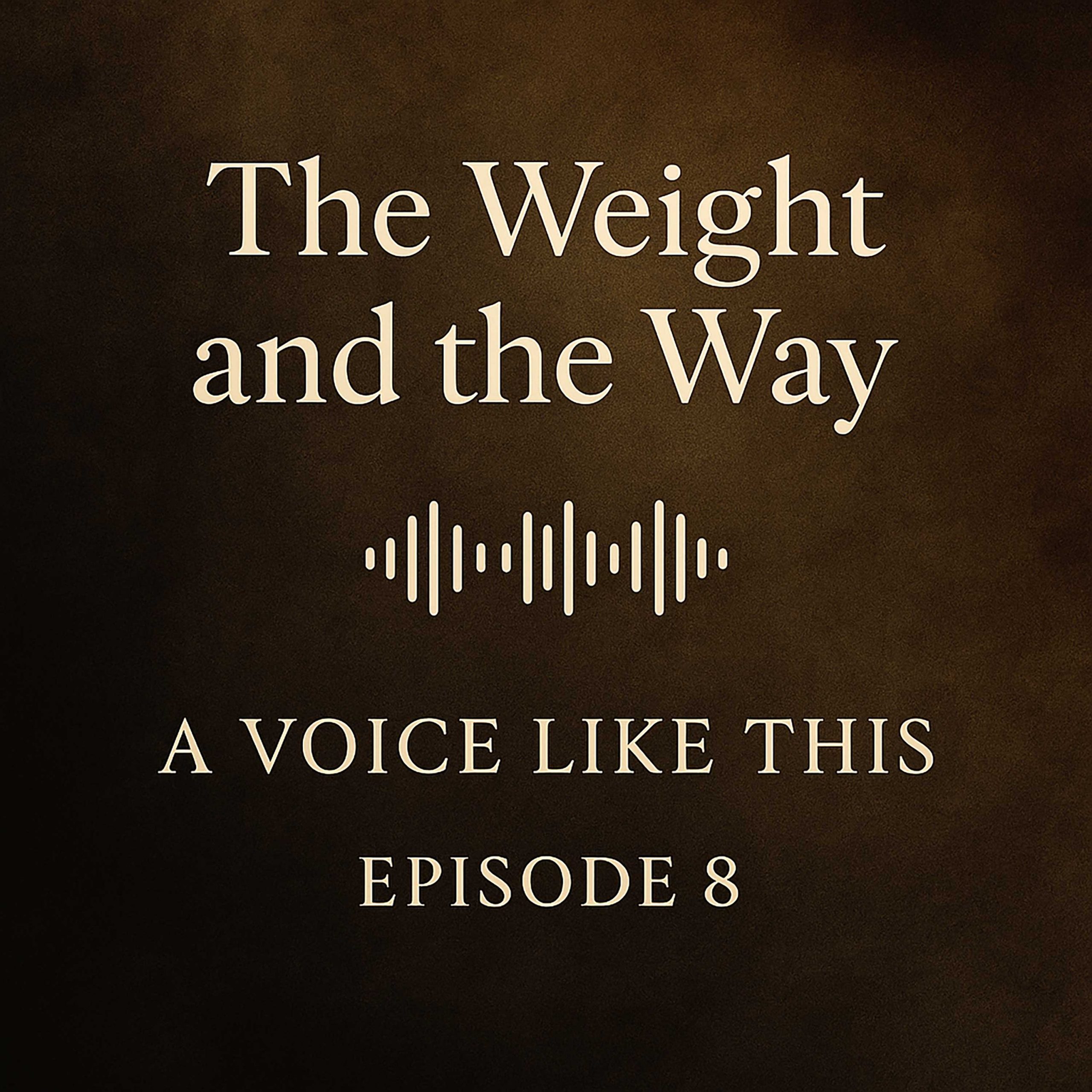 A Voice Like This The Weight and the Way